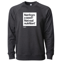 Not from a seed?...Charcoal Sweatshirt